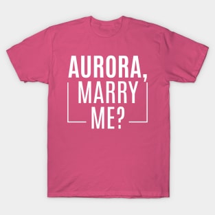 Aurora, Marry Me? T-Shirt